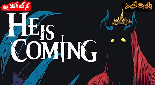 بازی He is Coming پایرت گیمز
