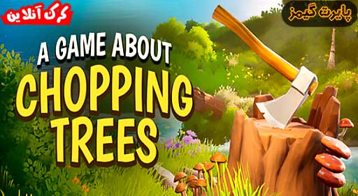 بازی A Game About Chopping Trees پایرت گیمز