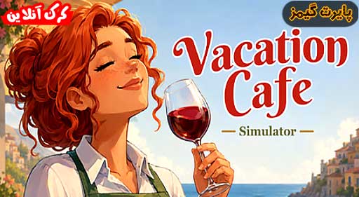 بازی Vacation Cafe Simulator پایرت گیمز